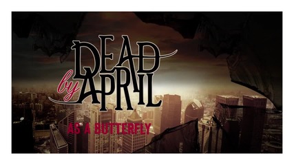 Dead by April - As A Butterfly (2013) + Превод