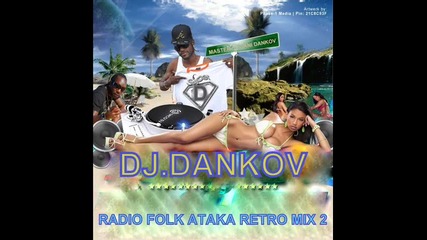 Dj Dankov=radio Folk Ataka Retro Mix 2 - 2014