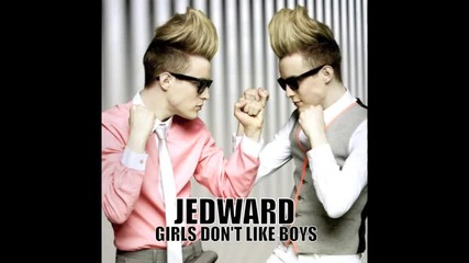 Jedward - Girls Dont Like Boys ( New song 2011 )