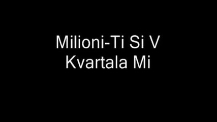 Milioni - Ti Si V Kvartala Mi