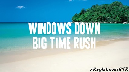 Big Time Rush - Windows Down (lyrics)