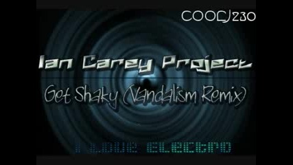 Ian Carey - Get Shaky (vandalism Remix)