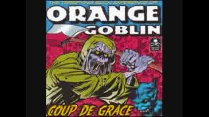 Orange Goblin - Getting High On The Bad Times