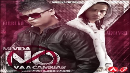 Farruko Ft. Arcangel - Mi Vida No Va A Cambiar