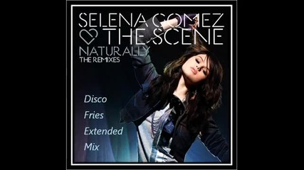 Selena Gomez And The Scene - Naturally (disco Fries Extended Mix - Remix) 