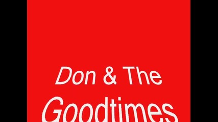 Don & The Goodtimes - If You Love Her, Cherish Her And Such