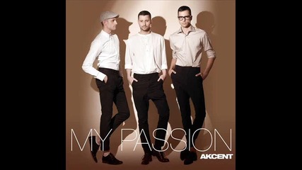 [ Усвежаващо ] Akcent - my passion [ Hq ]