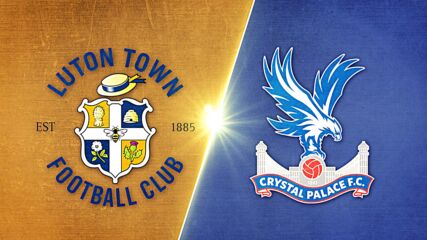 Luton Town vs. Crystal Palace - Game Highlights