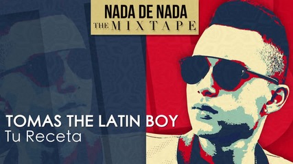 New! Tomas The Latin Boy - Tu Receta