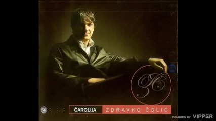 Zdravko Colic - Ako jednom budes sama - (Audio 2003)
