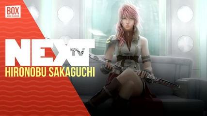NEXTTV 027: Hironobu Sakaguchi за Final Fantasy