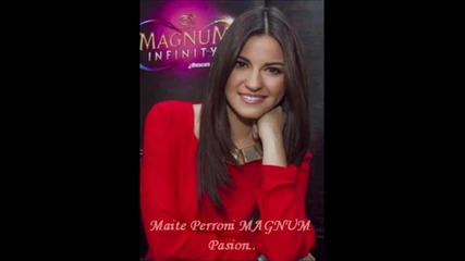 Maite Perroni - Magnum 2012