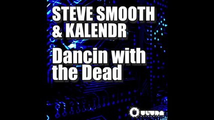 Steve Smooth & Kalendr - Dancin with the Dead (cover Art)