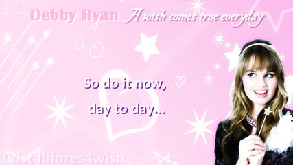 Debby Ryan - A Wish Comes True Every day + Lyrics 