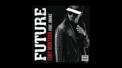 Future ft. Drake - Tony Montana