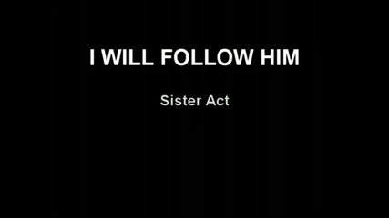 Sister Act - I Will Follow Him + Превод