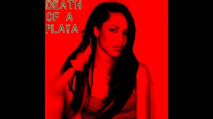 Aaliyah - Death of a Playa