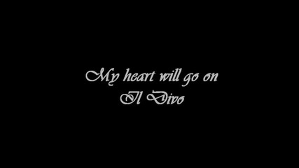 Il Divo - My Heart Will Go On