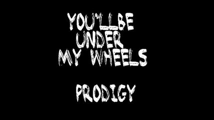Youll be Under My Wheels by Prodigy