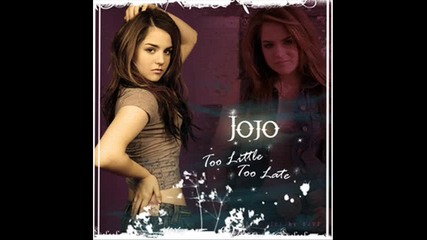 Jojo - Too Little Too Late