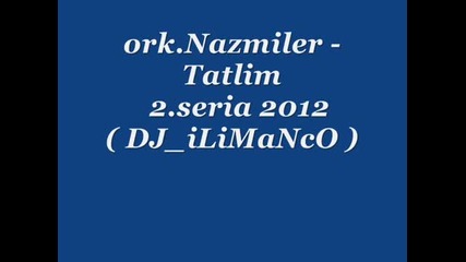 ork.nazmiler - Tatlim 2.seria 2012