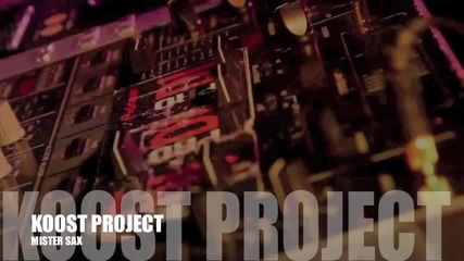 Румънско 2013!! Koost Project - Мister Sax (original mix radio edit)