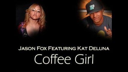 Jason Fox Feat Kat Deluna - Coffee Girl