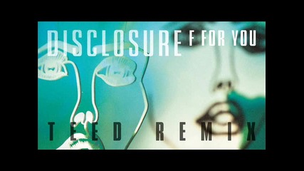 Disclosure - F For You (teed Remix)