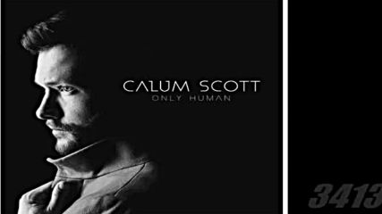 Calum Scott - Only Human Deluxe 2018 full album