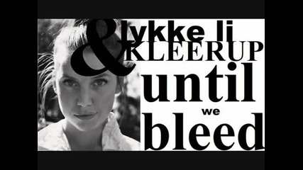 Lykke Li & Kleerup - Until we bleed