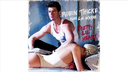 Robin Thicke ft. Lil Wayne - Pretty Lil' Heart (audio)