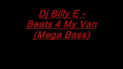 Dj Billy E - Beats 4 My Van (mega Bass)