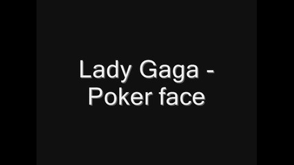 Lady Gaga - Poker face