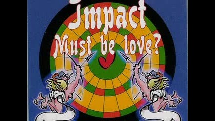 Impact - Must Be Love 1994