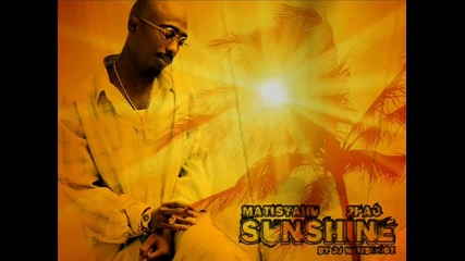 Matisyahu - Sunshine ft. 2pac [remix]