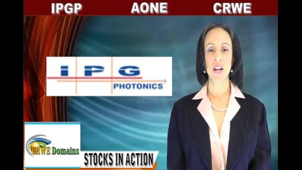 (crwe, Ipgp, Aone) Crwenewswire Stocks In Action