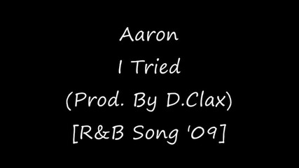 Aaron - I Tried (prod. by D.clax) [r&b Song 2009]