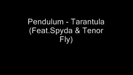 Pendulum - Tarantula (feat.spyda Tenor Fly)