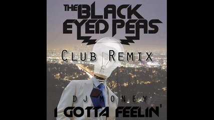 Black Eyed Peas - I Gotta Feelin (dj Money Club Remix) Techno Remix Dance Mix House 
