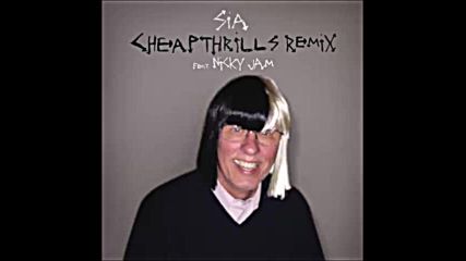 *2016* Sia ft. Nicky Jam - Cheap Thrills ( Remix )