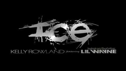 Kelly Rowland - Ice ft. Lil Wayne