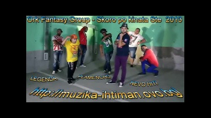 Ork Fantasy Group - Skoro Po Kinata Ste 2013 Dj Plamencho