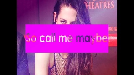 Kristen Stewart / Call me maybe