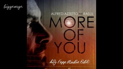 Alfred Azzetto ft. Rasul - More Of You ( Dj Fopp Radio Edit ) Preview [high quality]