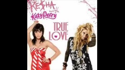 Katy Perry Ft. Kesha - True Love