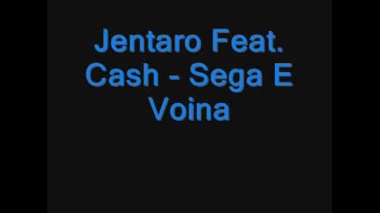 Jentaro Feat. Cash - Sega E Voina