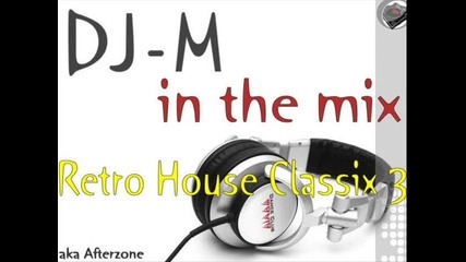 Dj - M Retro House Classix 3 