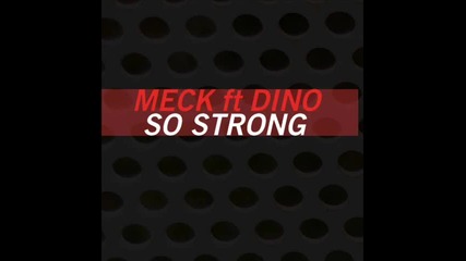 So Strong- Meck Feat. Dino (radio edit)
