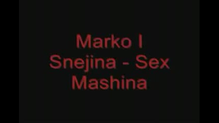 Marko I Snejina - Sex Mashina Marko I Snejina