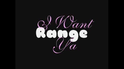 Range - I Want Ya